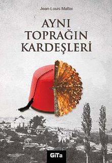 Aynı Toprağın Kardeşleri - Jean-Louis Mattei PDF İndir