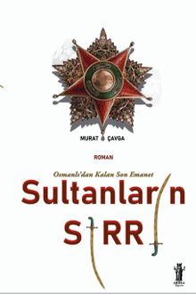 Sultanların Sırrı  Osmanlı'dan Kalan Son Emanet - Murat Çavga