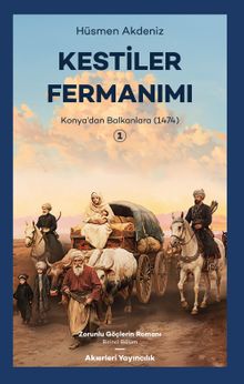 Kestiler Fermanımı 1  Konya'dan Balkanlara 1474 - Dr. Hüsmen Akdeniz PDF İndir