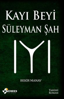Kayı Beyi Süleyman Şah - Bekir Manav