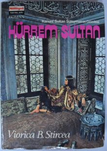 Kanuni Sultan Süleyman'ın Gözdesi Hürrem Sultan - Viorica B. Stircea
