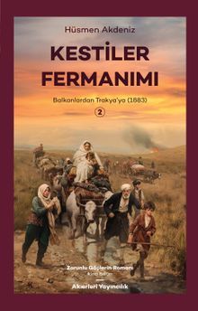 Kestiler Fermanımı 2  Balkanlardan Trakya'ya 1883 - Dr. Hüsmen Akdeniz