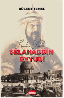 Kudüs Fatihi Selahaddin Eyyubi - Bülent Temel PDF İndir