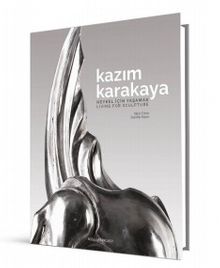 Kazım Karakaya: Heykel İçin Yaşamak / Living For Sculpture - Zeynep Sayın PDF İndir