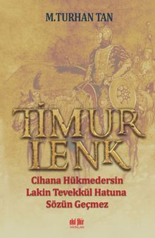 Timurlenk  Cihana Hükmedersin Lakin Tevekkül Hatun'a Sözün Geçmez - M. Turhan Tan PDF İndir