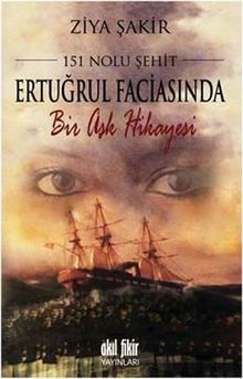 151 Nolu Şehit Ertuğrul Faciasında Bir Aşk Hikayesi - Ziya Şakir PDF İndir