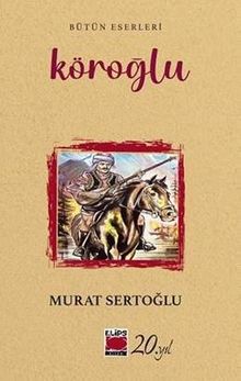 Köroğlu - Murat Sertoğlu