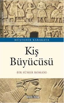 Kiş Büyücüsü  Bir Sümer Romanı - Müştehir Karakaya PDF İndir