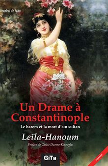 Un Drame a Constantinople  Le Harem et la Mort d'un Sultant - Leila Hanoum PDF İndir