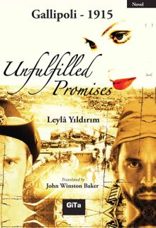 Unfulfilled Promises   Gallipoli 1915 - Leyla Yıldırım