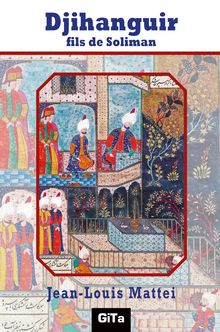 Djihanguir fils de Soliman - Jean-Louis Mattei PDF İndir