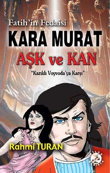 Fatih'in Fedaisi Kara Murat - Aşk ve Kan  Kazıklı Voyvoda'ya Karşı - Rahmi Turan PDF İndir