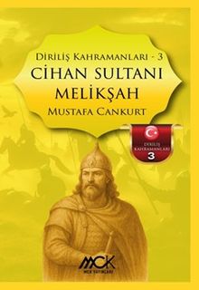 Cihan Sultanı Melikşah / Diriliş Kahramanları 3 - Mustafa Cankurt PDF İndir