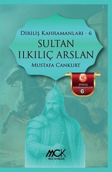Sultan II.Kılıç Arslan / Diriliş Kahramanları 6 - Mustafa Cankurt PDF İndir