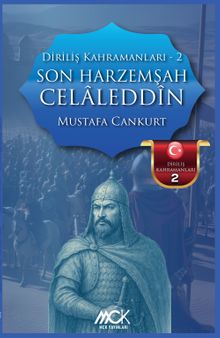 Son Harzemşah: Celaleddin / Diriliş Kahramanları 2 - Mustafa Cankurt PDF İndir