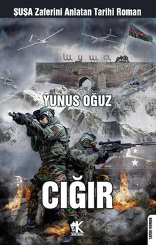 Çığır  Şuşa Zaferini Anlatan Tarihî Roman - Yunus Oğuz PDF İndir