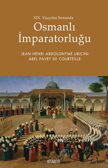 XIX. Yüzyılın Sonunda Osmanlı İmparatorluğu - Kolektif PDF İndir