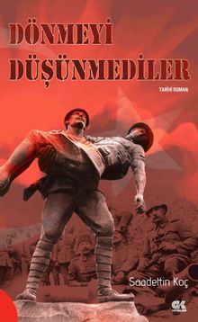 Dönmeyi Düşünmediler - Dr. Saadettin Koç PDF İndir