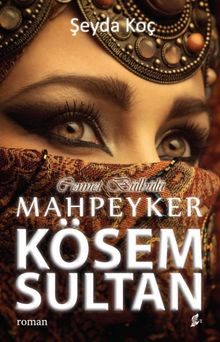 Cennet Bülbülü Mahpeyker Kösem Sultan - Şeyda Koç Asyalı PDF İndir