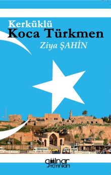 Kerküklü Koca Türkmen - Ziya Şahin PDF İndir