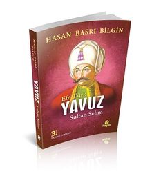 Efe Türk Yavuz Sultan Selim - Hasan Basri Bilgin