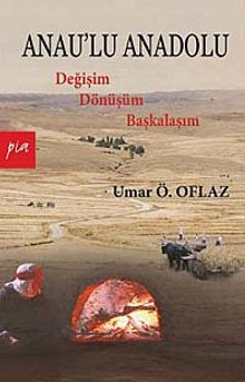 Anau'lu Anadolu  Değişim Dönüşüm Başkalaşım - Umar Ö. Oflaz PDF İndir