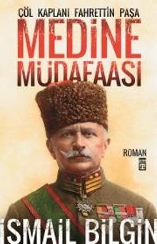 Medine Müdafaası / Çöl Kaplanı Fahrettin Paşa - İsmail Bilgin PDF İndir