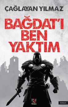 Bağdat'ı Ben Yaktım - Çağlayan Yılmaz PDF İndir