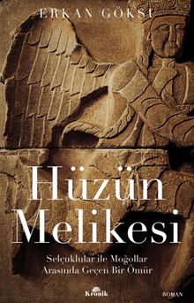Hüzün Melikesi  Selçuklular ile Moğollar Arasında Geçen Bir Ömür - Erkan Göksu PDF İndir
