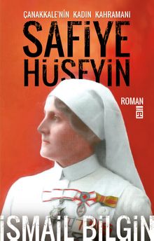 Safiye Hüseyin Çanakkale'nin Kadın Kahramanı - İsmail Bilgin