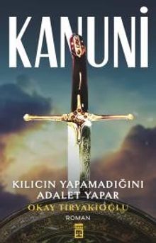 Kanuni  Kılıcın Yapamadığını Adalet Yapar - Okay Tiryakioğlu