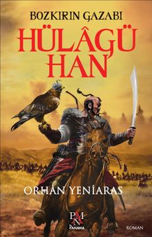 Bozkırın Gazabı Hülagü Han - Dr. Orhan Yeniaras