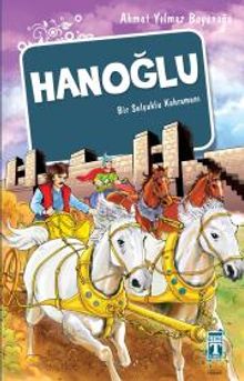 Hanoğlu / Bir Selçuklu Kahramanı - Ahmet Yılmaz Boyunağa PDF İndir