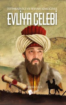 İstihbaratçı ve Seyyah Kimliğiyle Evliya Çelebi - Ramazan İzol