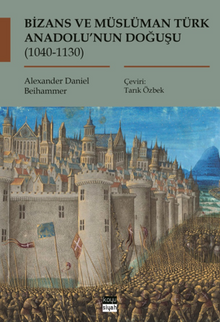 Bizans ve Müslüman Türk Anadolu'nun Doğuşu - Alexander Daniel  Beihammer PDF İndir