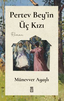 Pertev Bey'in Üç Kızı - Münevver Ayaşlı PDF İndir