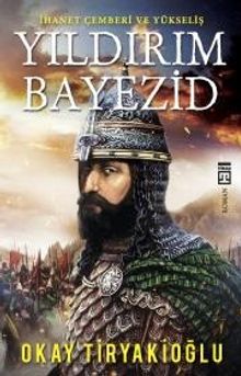 Yıldırım Bayezid - Okay Tiryakioğlu