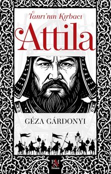 Tanrı'nın Kırbacı Attila - Geza Gardonyi