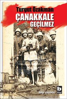 Çanakkale Geçilmez - Turgut Özakman