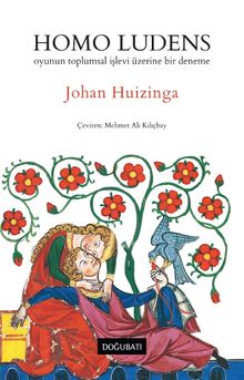 Homo Ludens  Oyunun Toplumsal İşlevi Üzerine Bir Deneme - Johan Huizinga PDF İndir