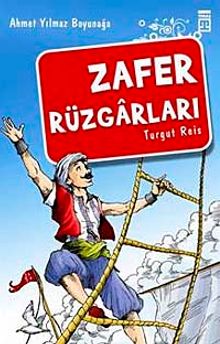 Zafer Rüzgarları/Akdeniz Fatihi Turgut Reis - Ahmet Yılmaz Boyunağa PDF İndir
