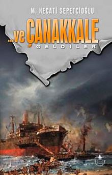 Ve Çanakkale 1 Geldiler - Mustafa Necati Sepetçioğlu PDF İndir