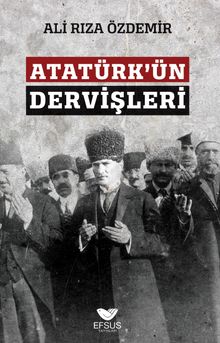 Atatürk'ün Dervişleri - Ali Rıza Özdemir PDF İndir