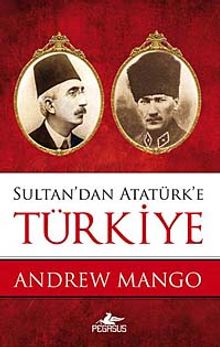 Sultan'dan Atatürk'e Türkiye - Andrew Mango PDF İndir