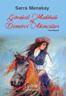 Gördesli Makbule ve Demirci Akıncıları - Serra Menekay PDF İndir