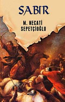 Sabır / Dünki Türkiye Dizisi 11. Kitap - Mustafa Necati Sepetçioğlu PDF İndir