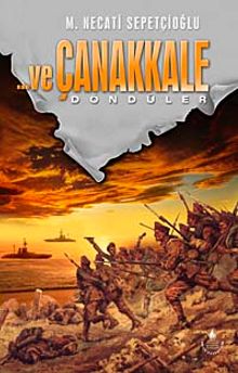 Ve Çanakkale 3 Döndüler - Mustafa Necati Sepetçioğlu PDF İndir