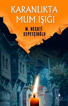 Karanlıkta Mum Işığı / Bugünki Türkiye Dizisi - Mustafa Necati Sepetçioğlu PDF İndir