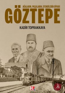 Ağaların, Paşaların, Efendilerin Diyarı Göztepe - Kadir Toprakkaya PDF İndir