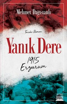 Yanık Dere  1915 Erzurum - Mehmet Dağıstanlı PDF İndir